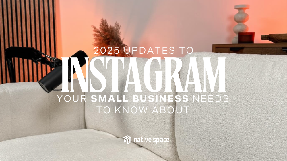 2025 Updates To Instagram Your Small Business Needs To Know About